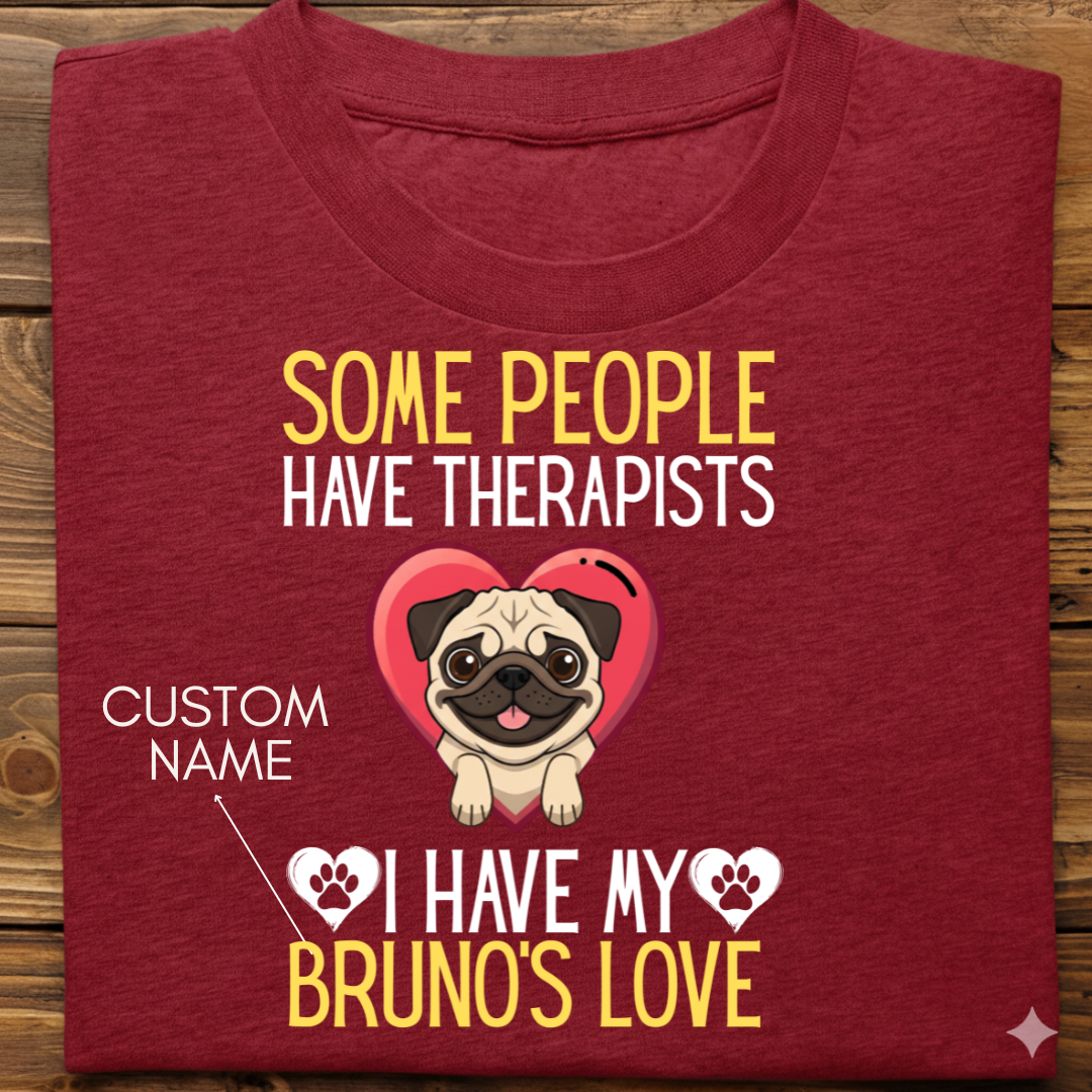 Pug : Some People Therapists Tshirt Unisex