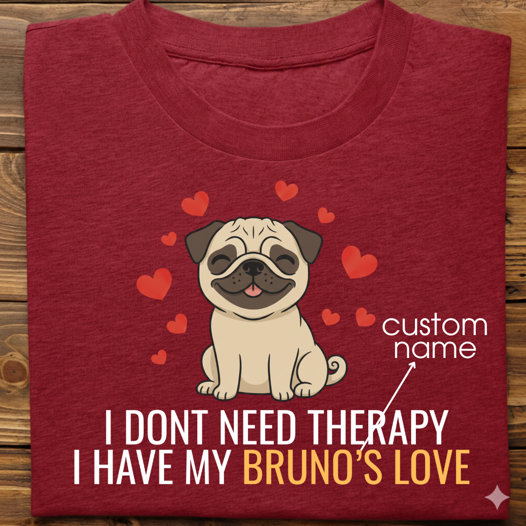 Pug : Don't Need Therapy love Thsirt Unisex