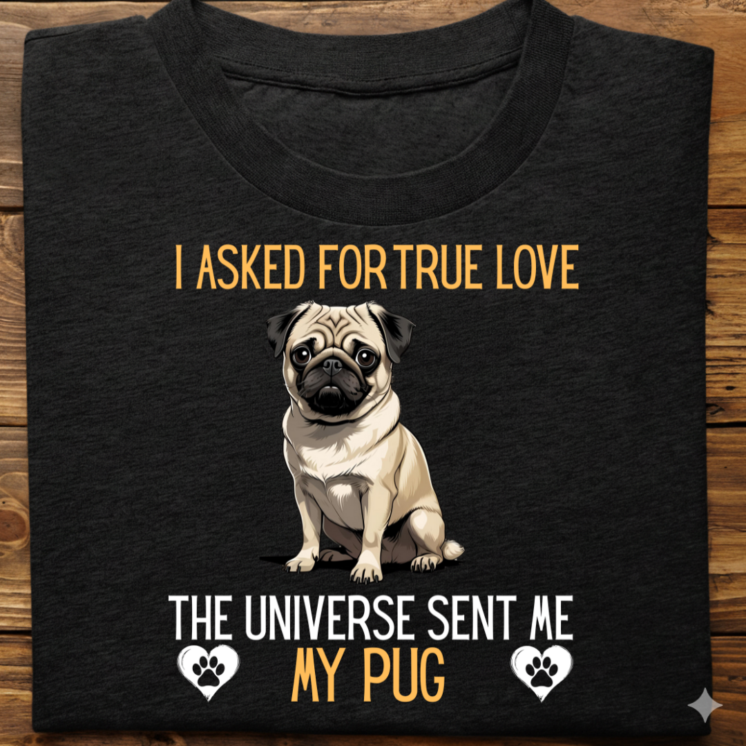 Pug : Universe True Love Tshirt Unisex