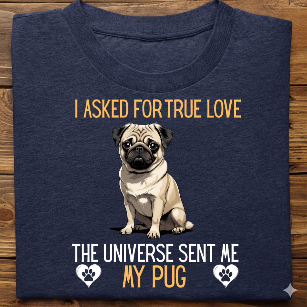 Pug : Universe True Love Tshirt Unisex