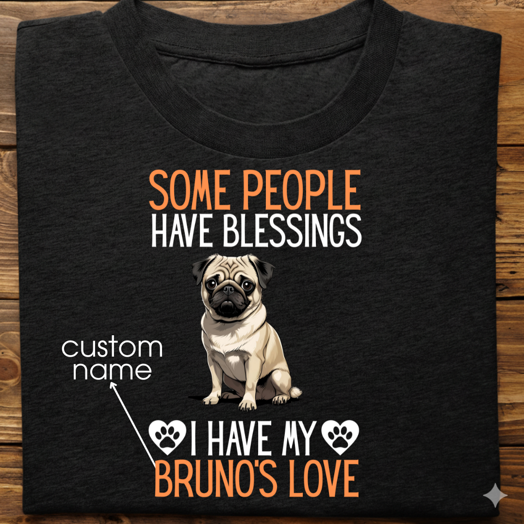 Pug : Some People Blessings Tshirt Unisex