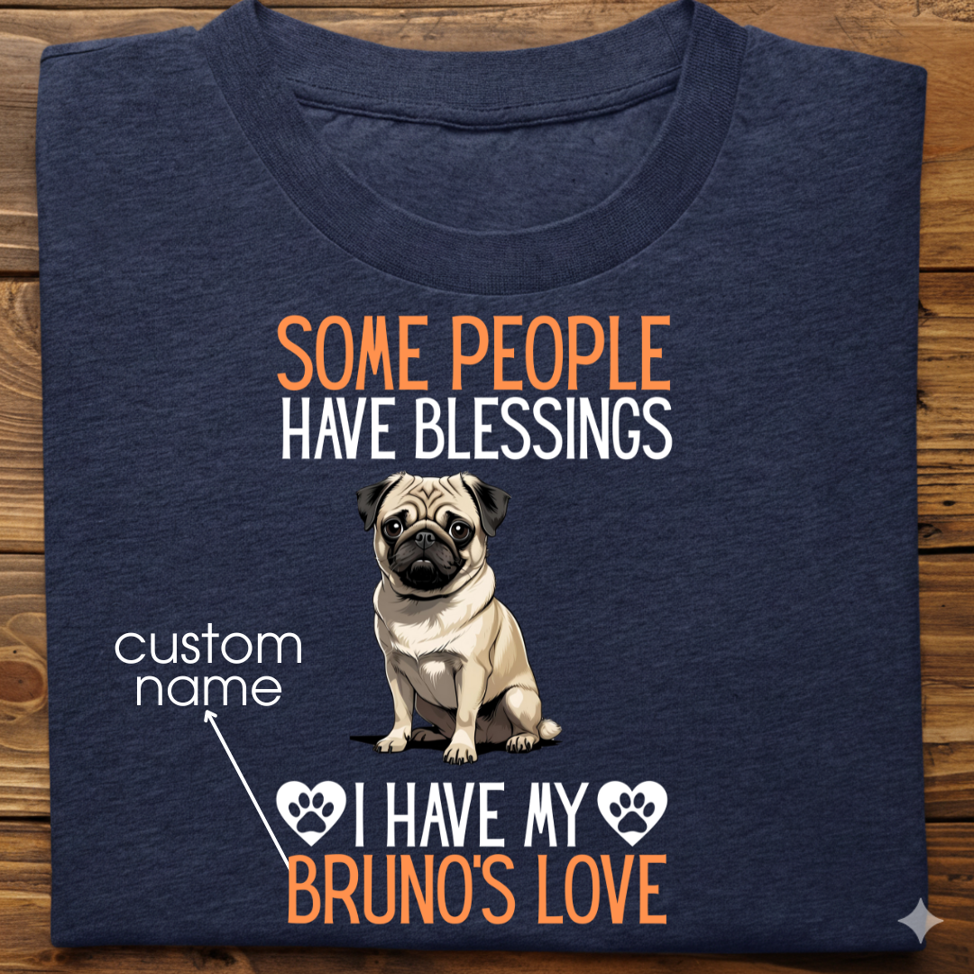Pug : Some People Blessings Tshirt Unisex
