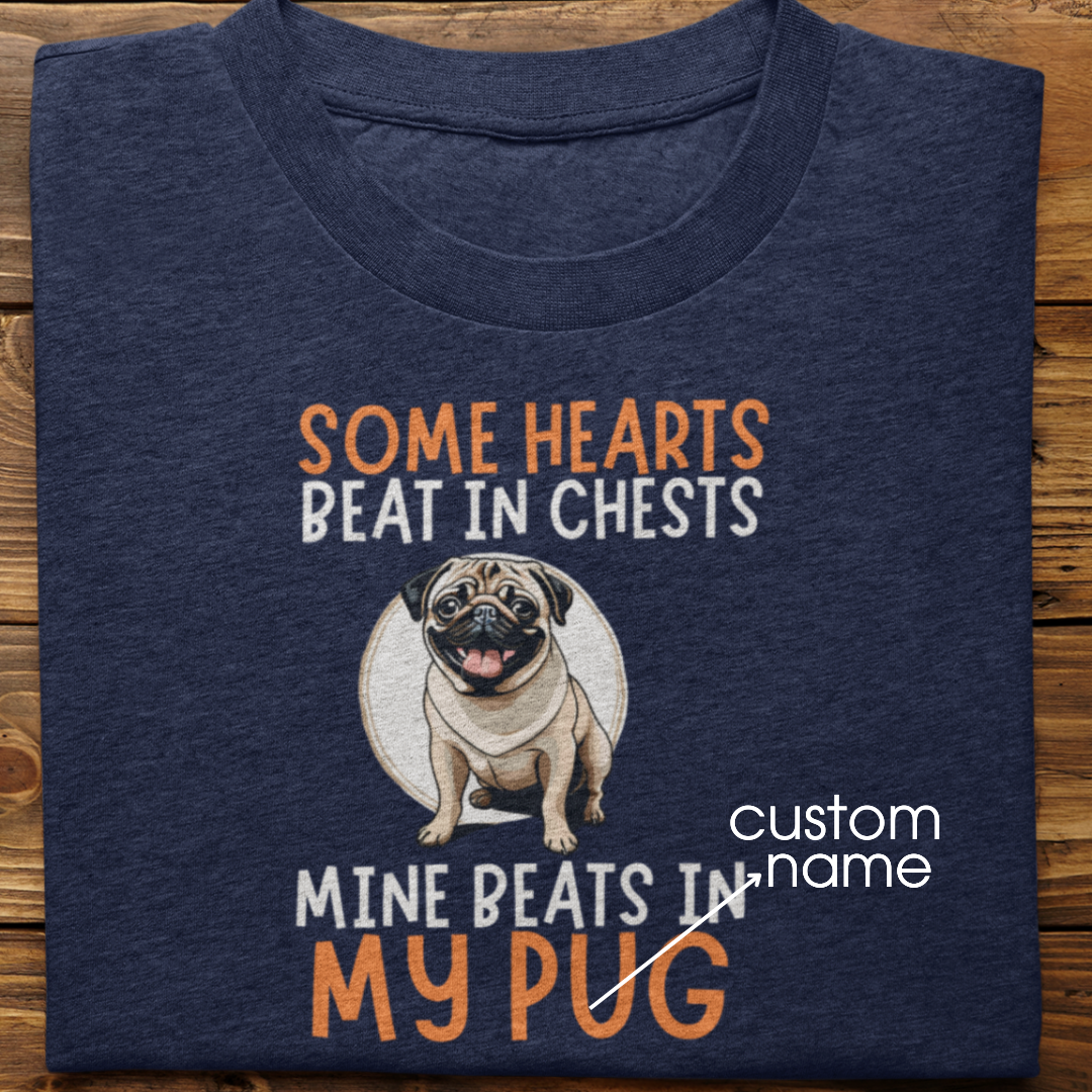 Pug : Some Hearts Beat In Chests Tshirt Unisex