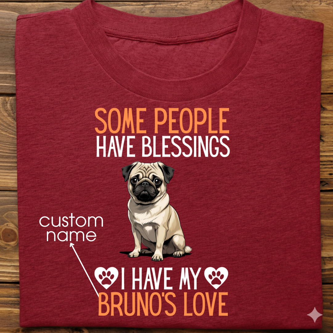 Pug : Some People Blessings Tshirt Unisex