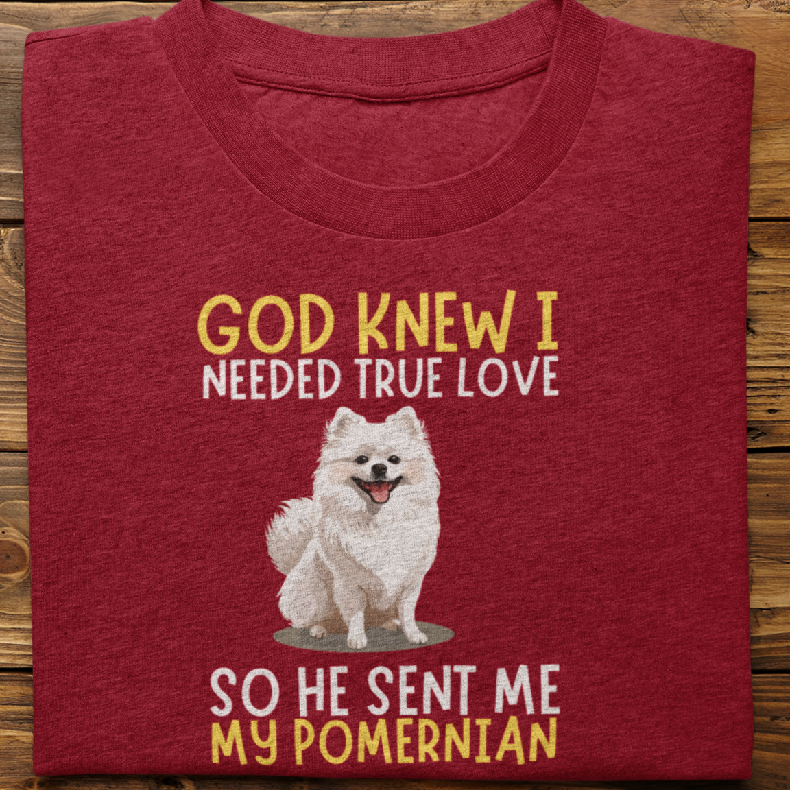 Pomernian : God Knew I Needed True love Tshirt Unisex