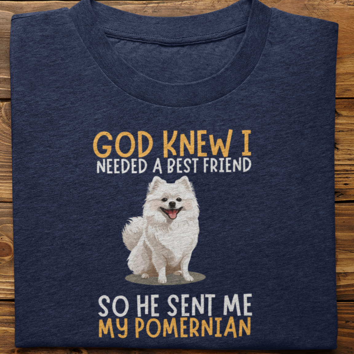 Pomernian : God Knew I Needed Best Friend Tshirt Unisex