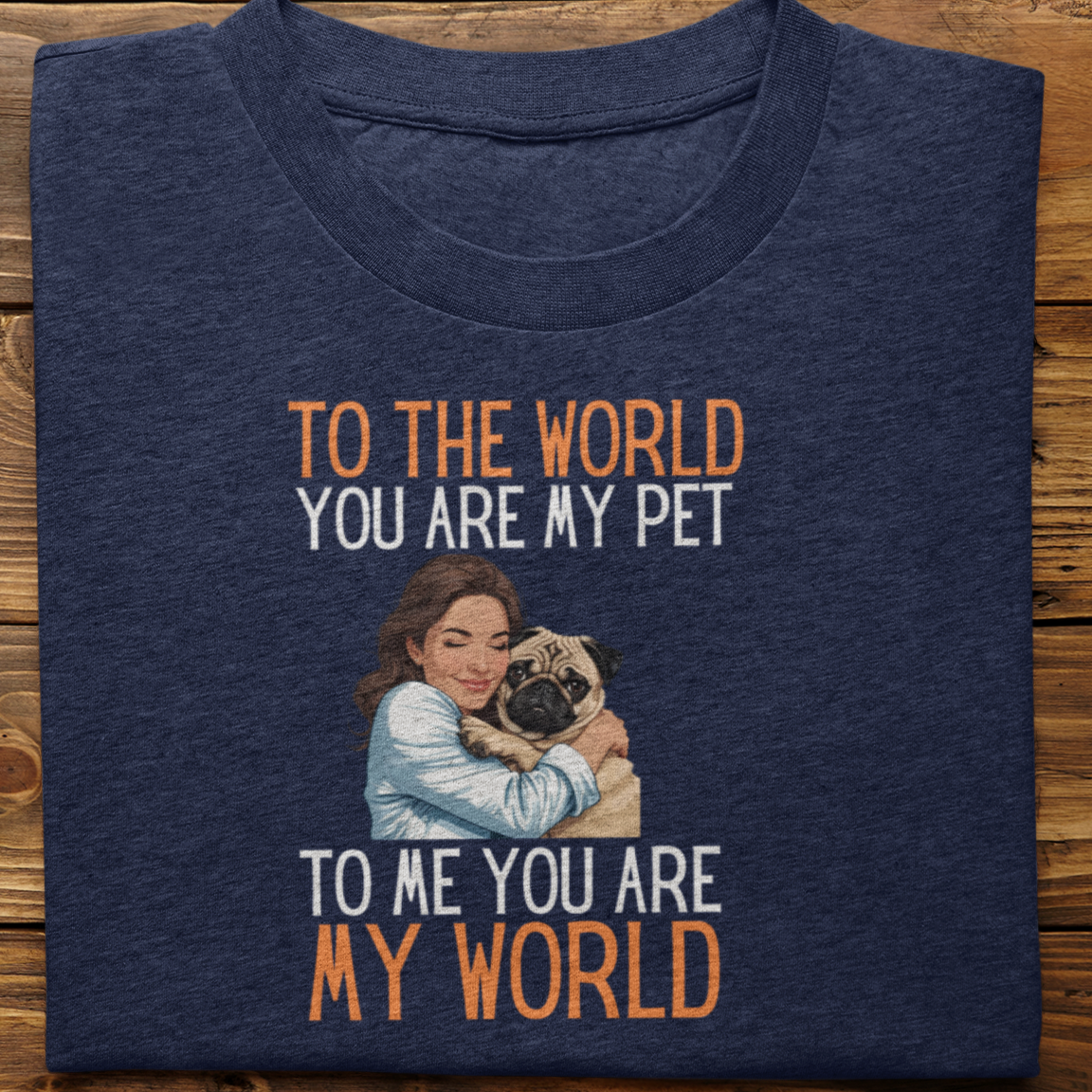 Pug : To the World Hug Tshirt unisex(Female)