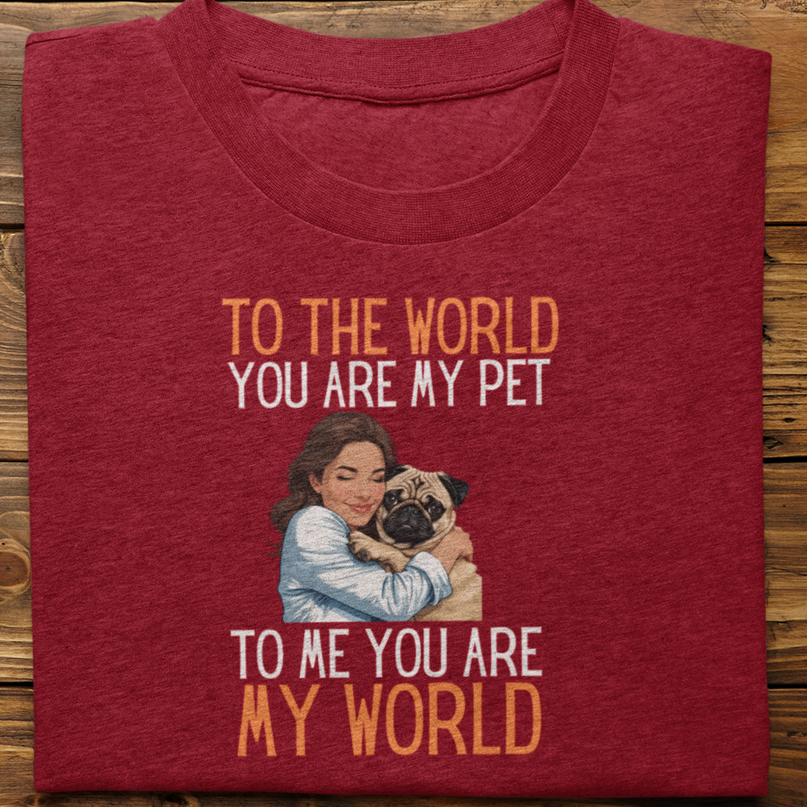 Pug : To the World Hug Tshirt unisex(Female)