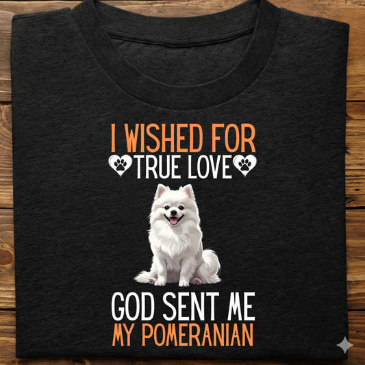 Pomeranian : I Wished True Love Tshirt Unisex