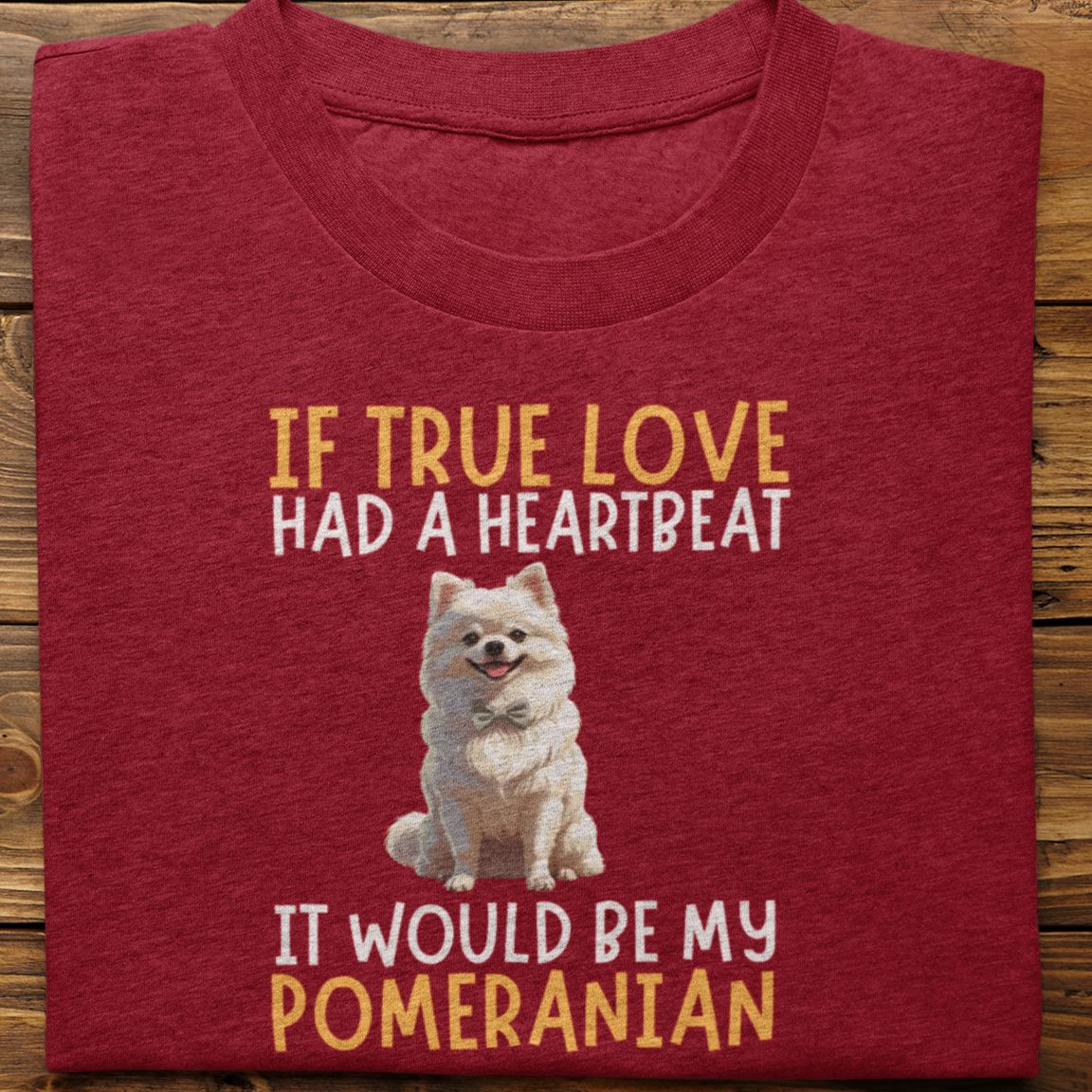 Pomernian : If True love Had a Heartbeat Tshirt Unisex