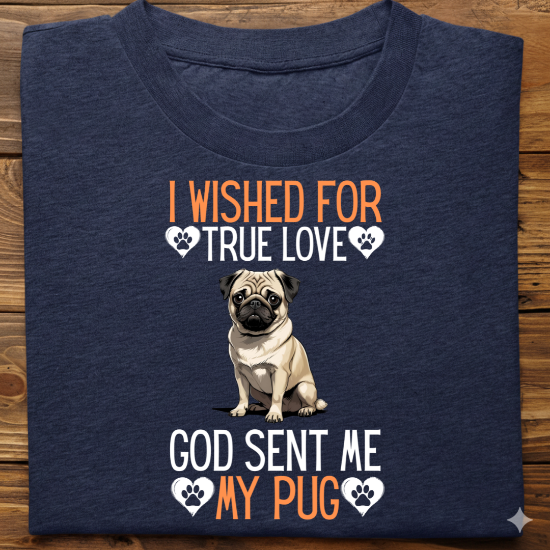 Pug : I Wished True Love Tshirt Unisex