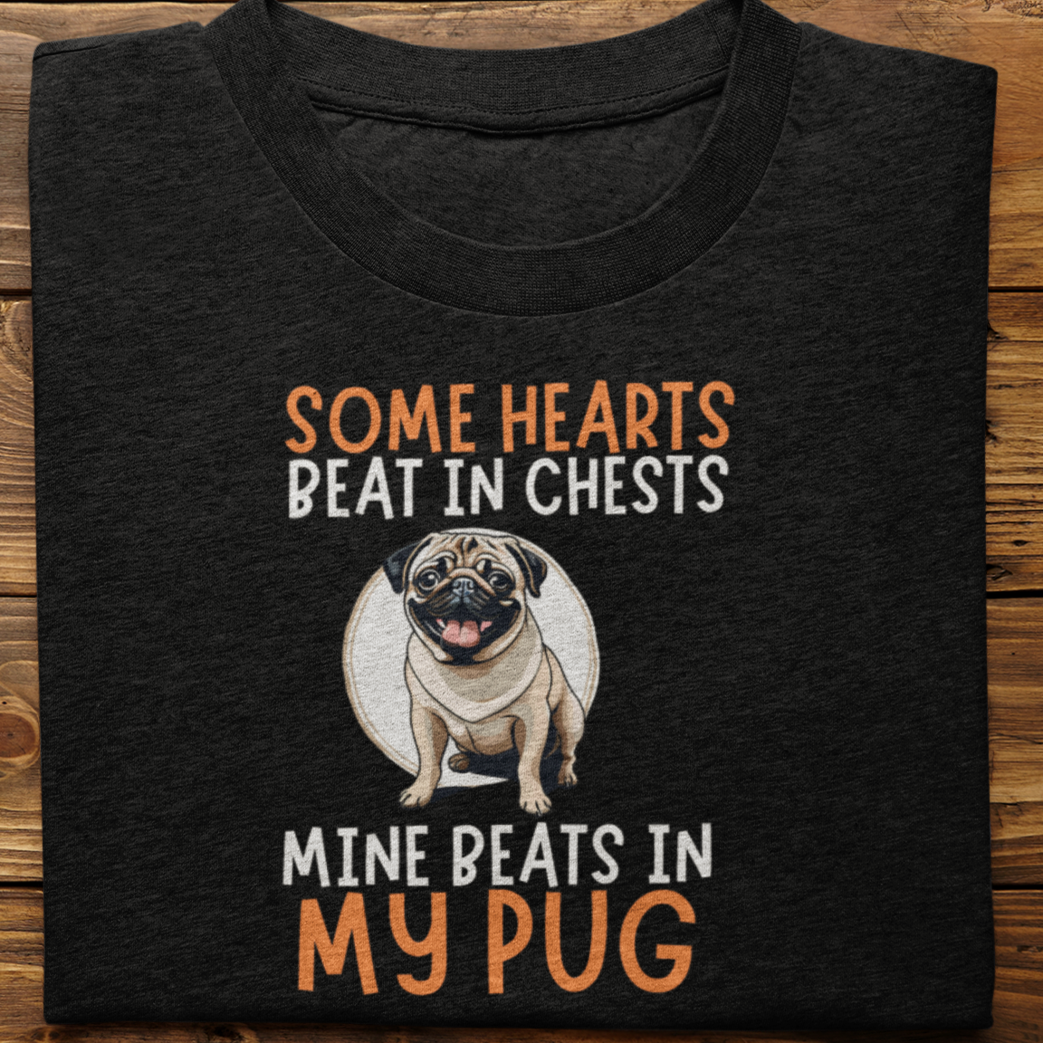 Pug : Some Hearts Beat In Chests Tshirt Unisex