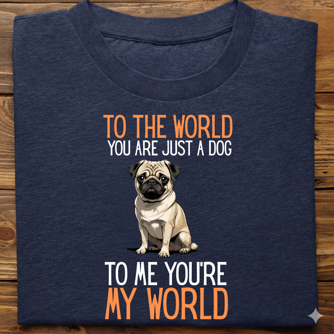Pug : Just A Dog world Tshirt Unisex