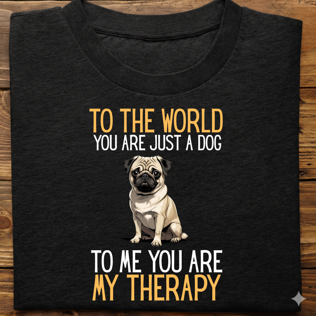 Pug : Just a Dog World Therapy Tshirt Unisex