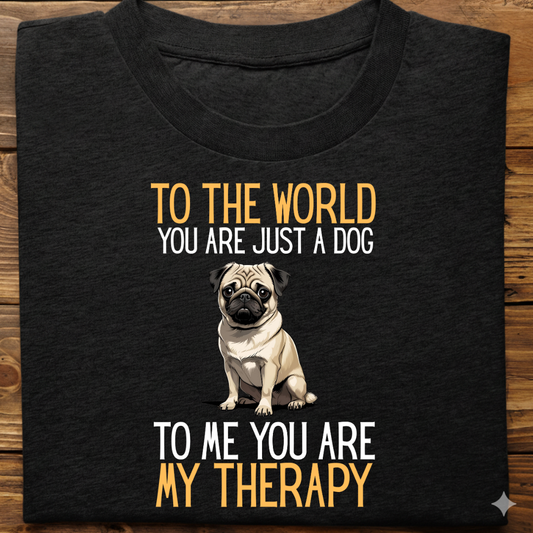 Pug : Just a Dog World Therapy Tshirt Unisex