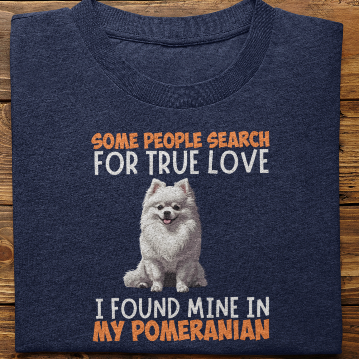 Pomeranian : Some People Search For True Love Tshirt Unisex