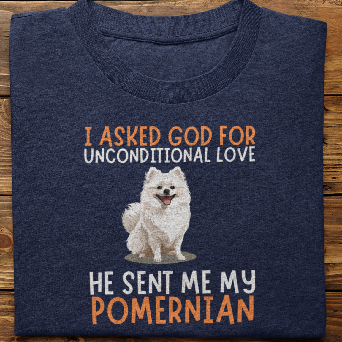 Pomernian : I Asked God For Unconditional Love Tshirt Unisex