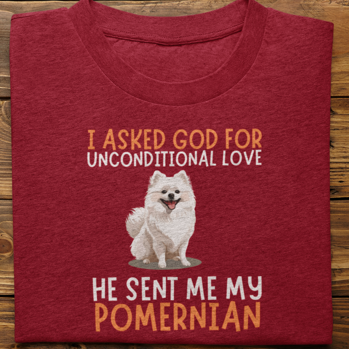 Pomernian : I Asked God For Unconditional Love Tshirt Unisex