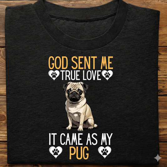 Pug : God Sent Me Tshirt Unisex