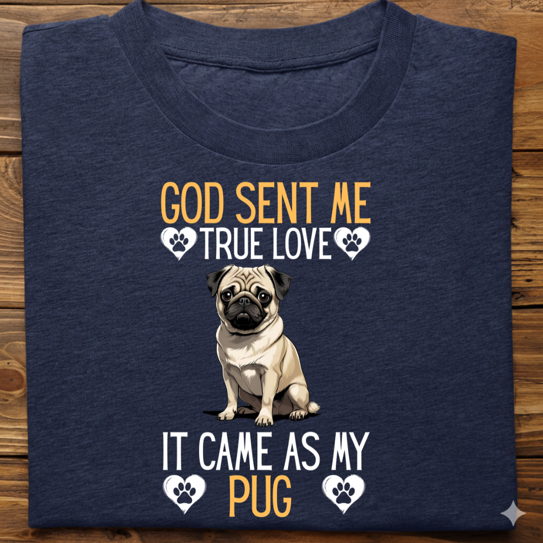 Pug : God Sent Me Tshirt Unisex