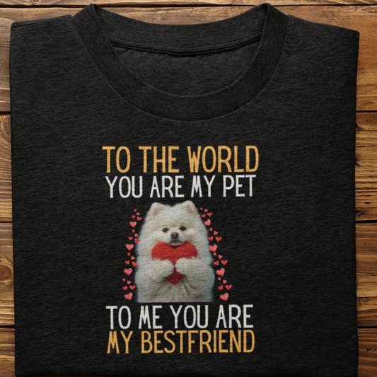 Pomeranian : To The World Bestfriend Tshirt Unisex