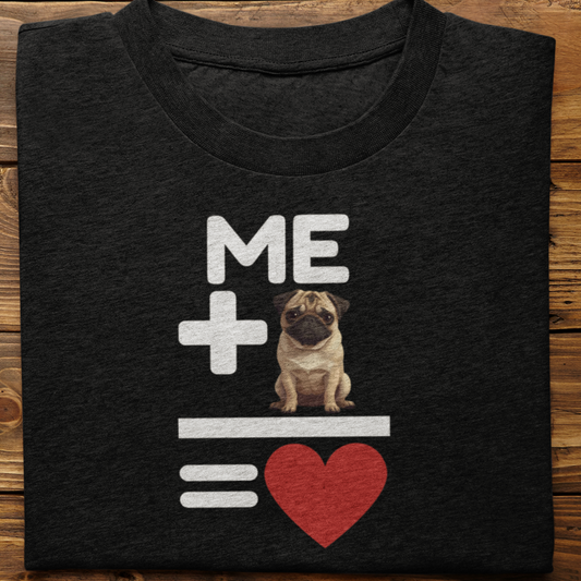 Pug : Me +Dog = Love Tshirt Unisex