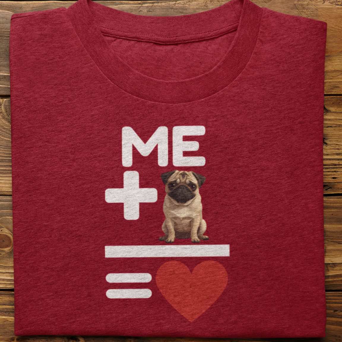 Pug : Me +Dog = Love Tshirt Unisex