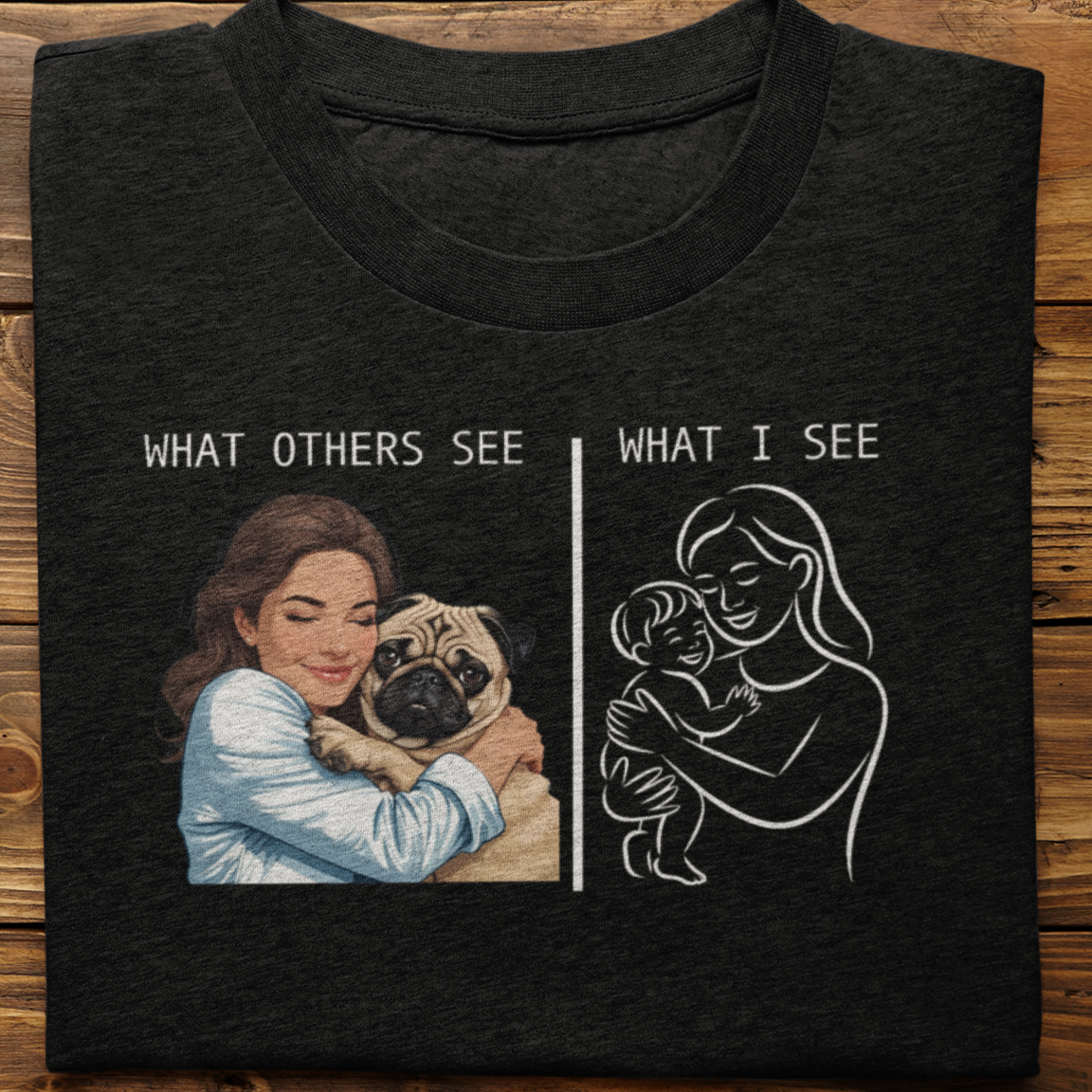 Pug : What Others See Tshirt Unisex(Female)