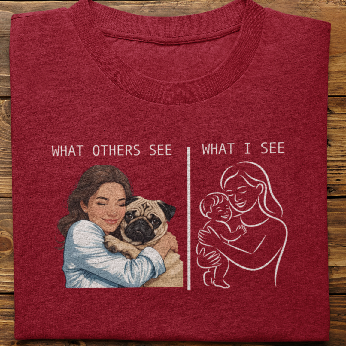 Pug : What Others See Tshirt Unisex(Female)