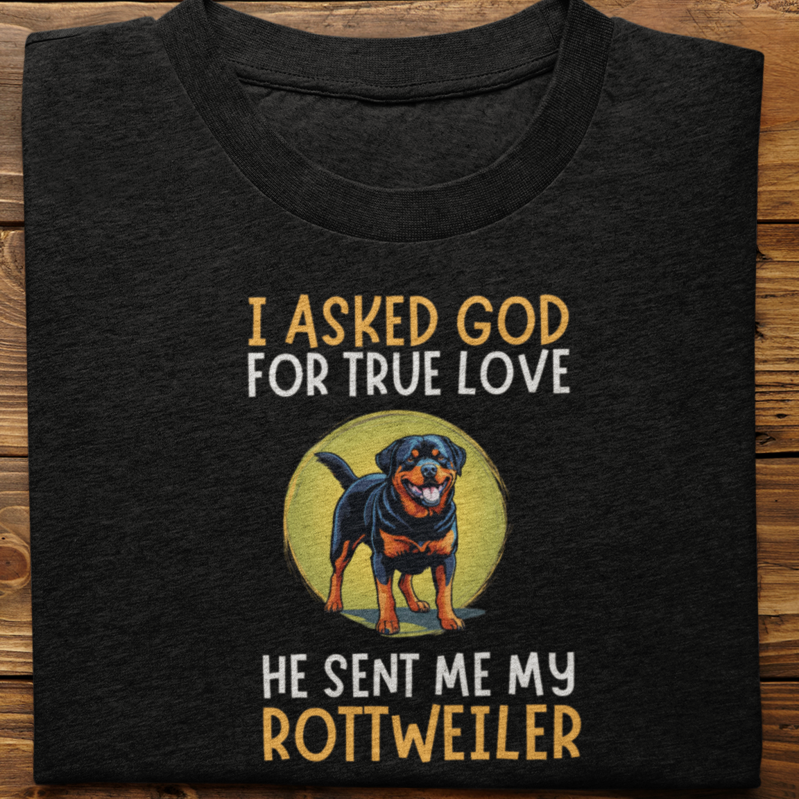 Rottweiler : I Asked God Tshirt Unisex