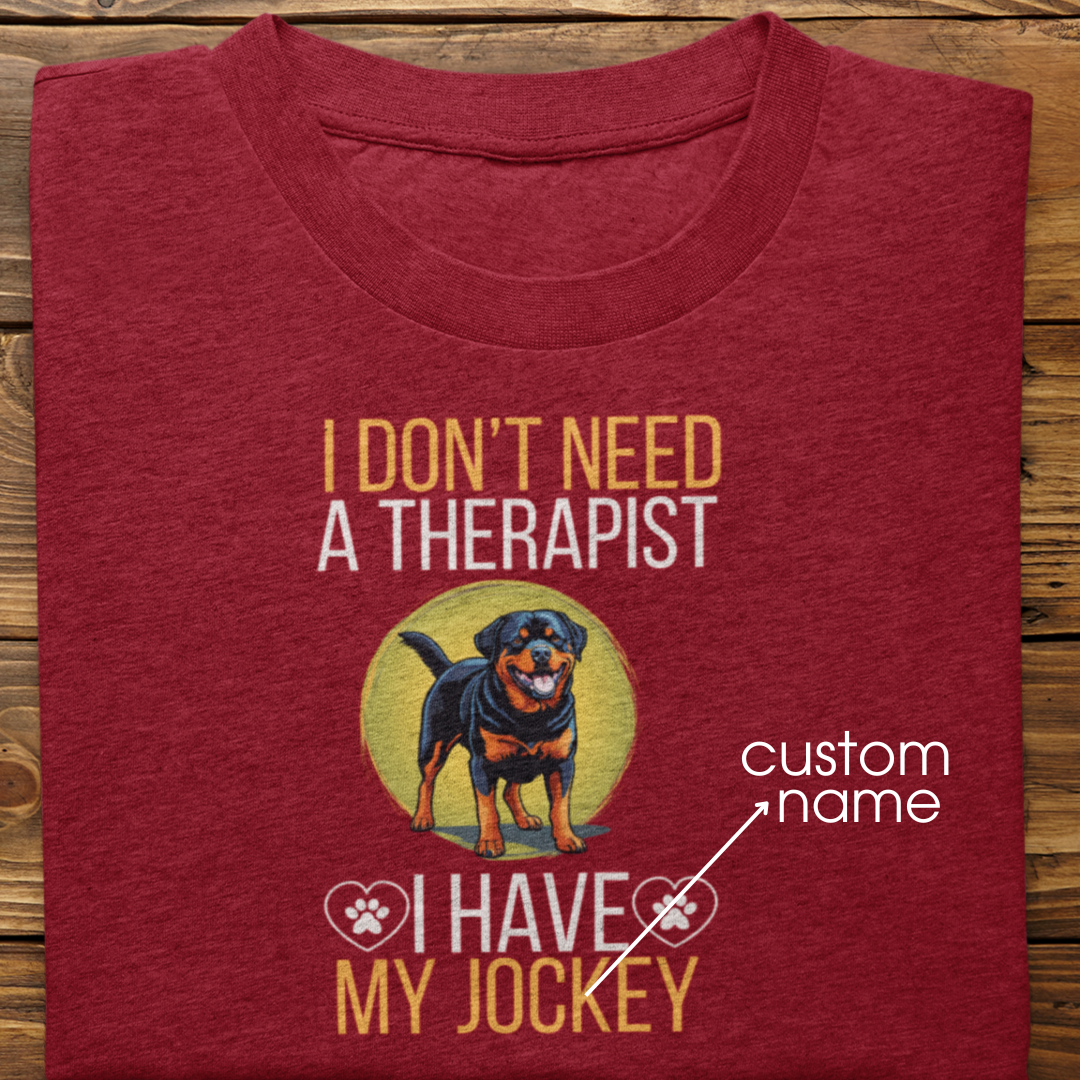 Rottweiler : I don't Need A Therapist Tshirt Unisex