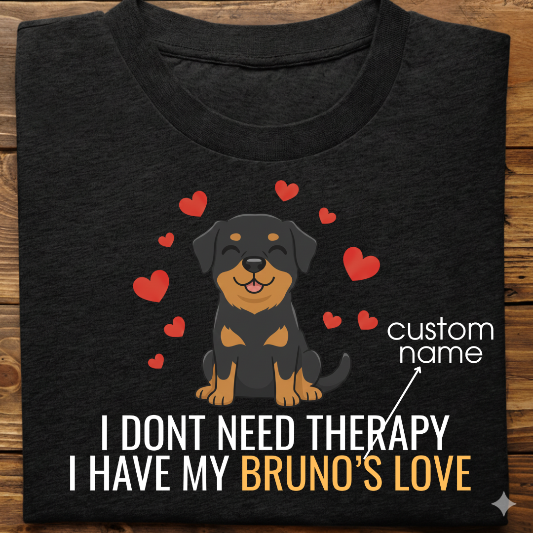Rottweiler : Don't Need Therapy love Thsirt Unisex