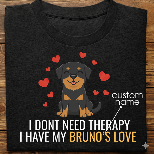 Rottweiler : Don't Need Therapy love Thsirt Unisex