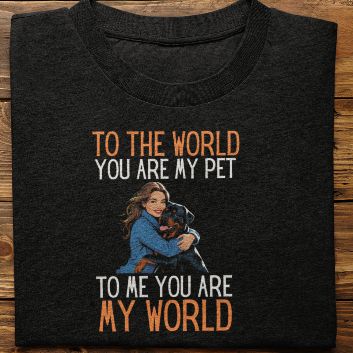 Rottweiler : To the World Hug Tshirt unisex(Female)