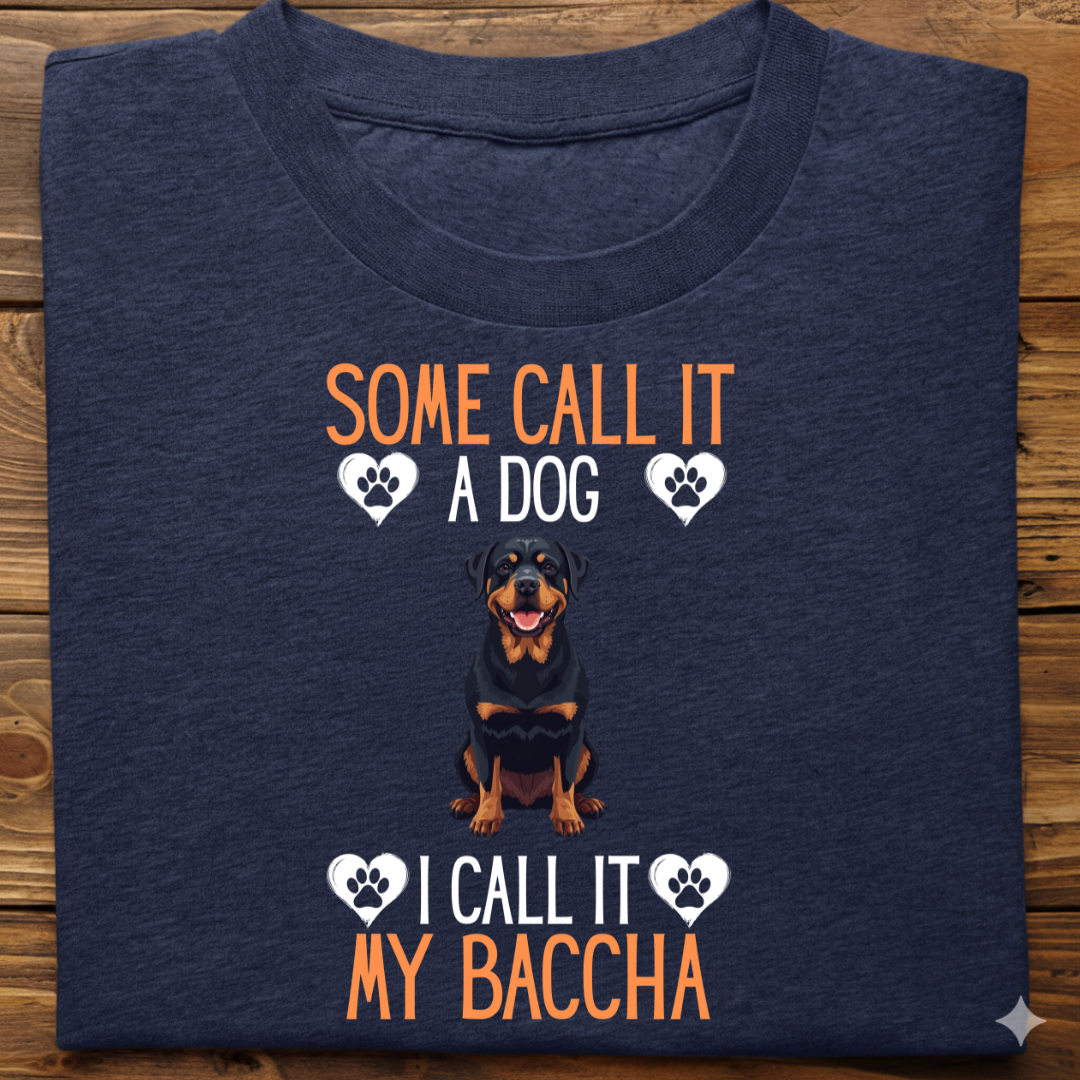 Rottweiler : Some Call My Baccha Tshirt Unisex