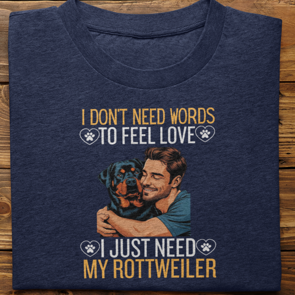 Rottweiler : I Don't Need Words Tshirt Unisex(He)