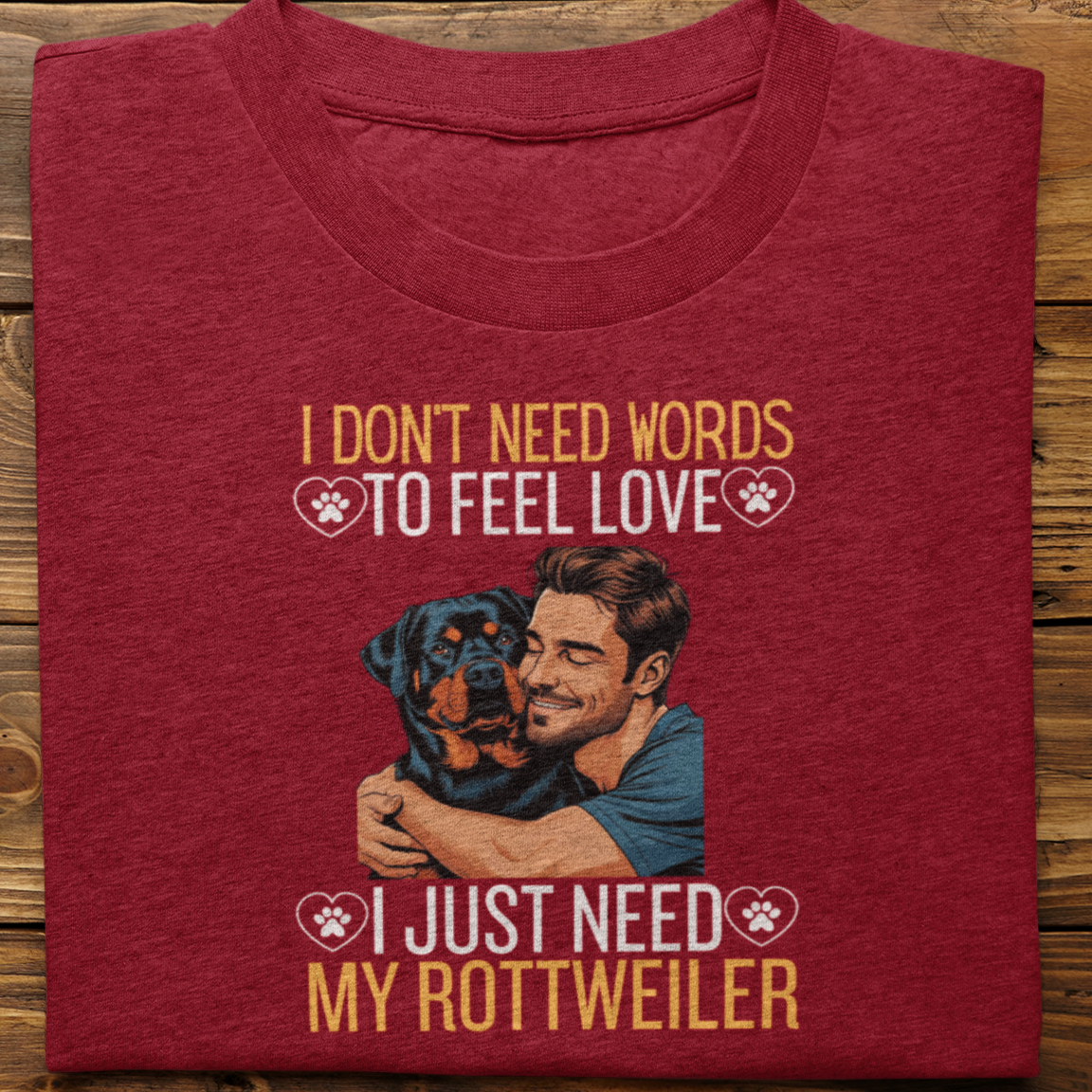 Rottweiler : I Don't Need Words Tshirt Unisex(He)