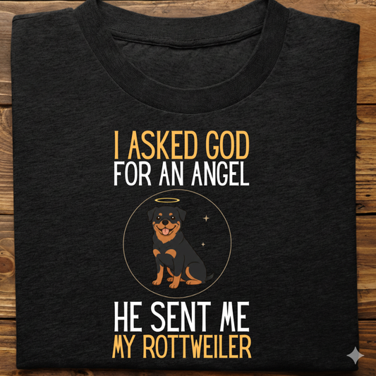 Rottweiler : I Asked God Angel Tshirt Unisex
