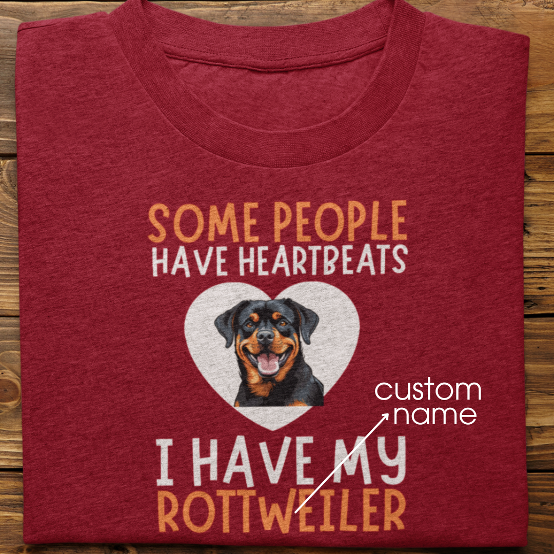 Rottweiler : Some People Have Heartbeats Tshirt Unisex