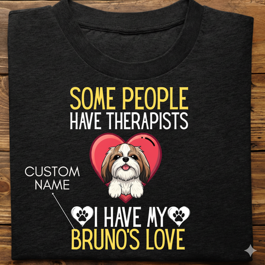 Shihtzu : Some People Therapists Tshirt Unisex