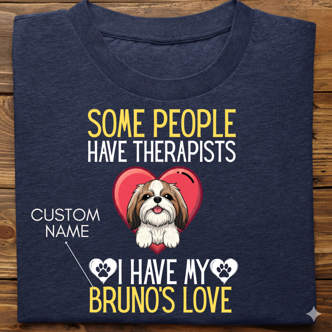 Shihtzu : Some People Therapists Tshirt Unisex