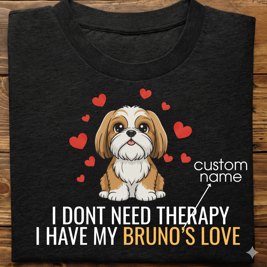 Shihtzu : Don't Need Therapy love Thsirt Unisex