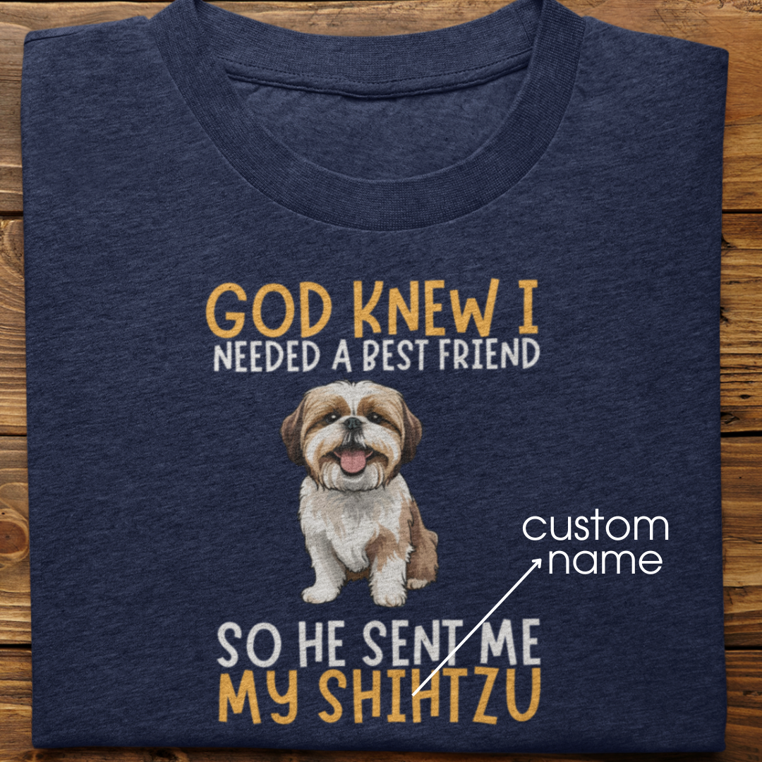 shihtzu : God Knew I Needed Best Friend Tshirt Unisex