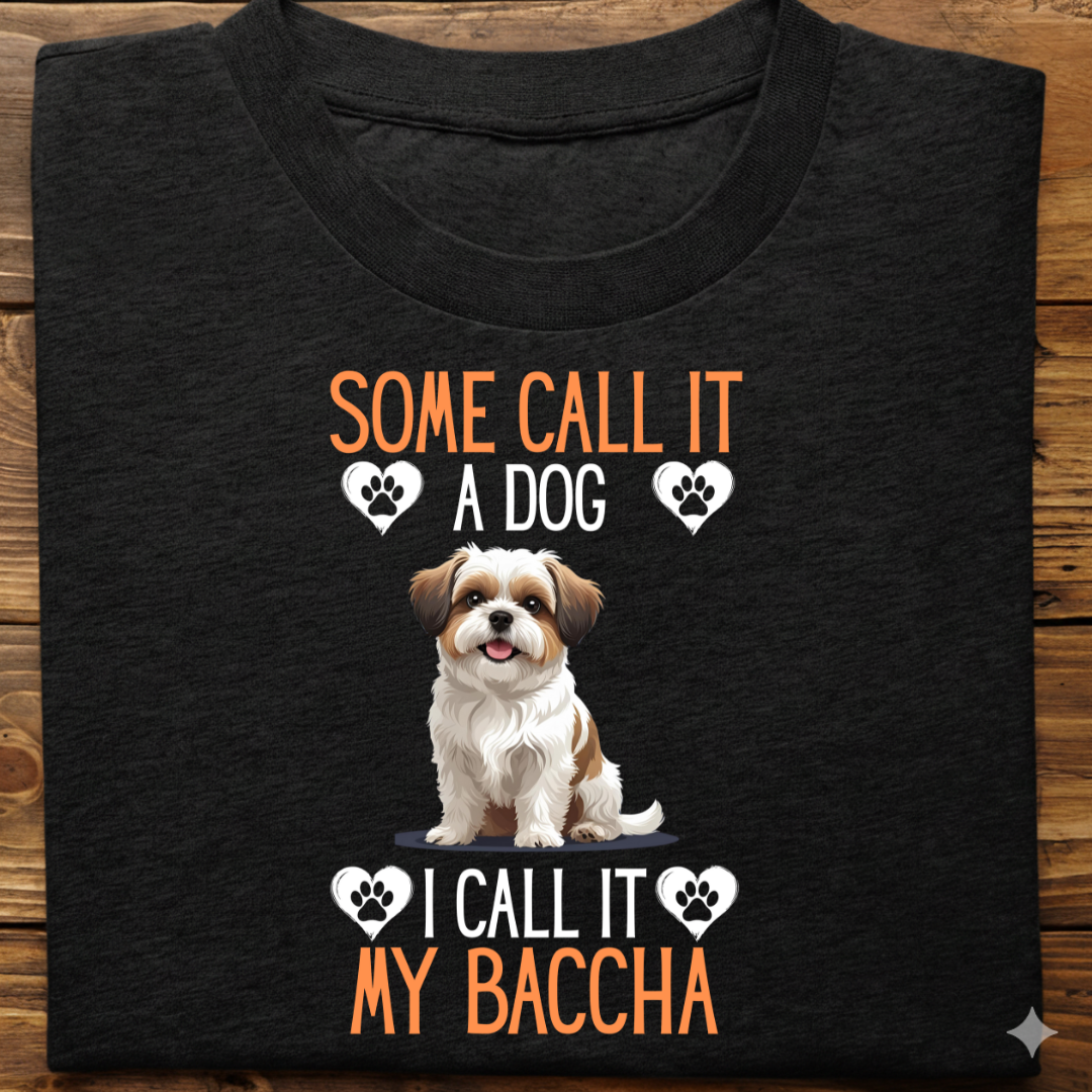 Shihtzu : Some Call My Baccha Tshirt Unisex