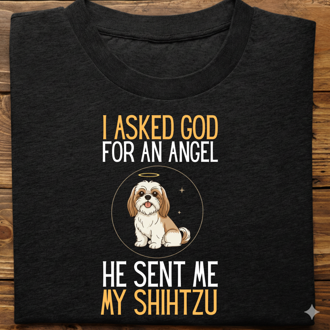 Shihtzu : I Asked God Angel Tshirt Unisex