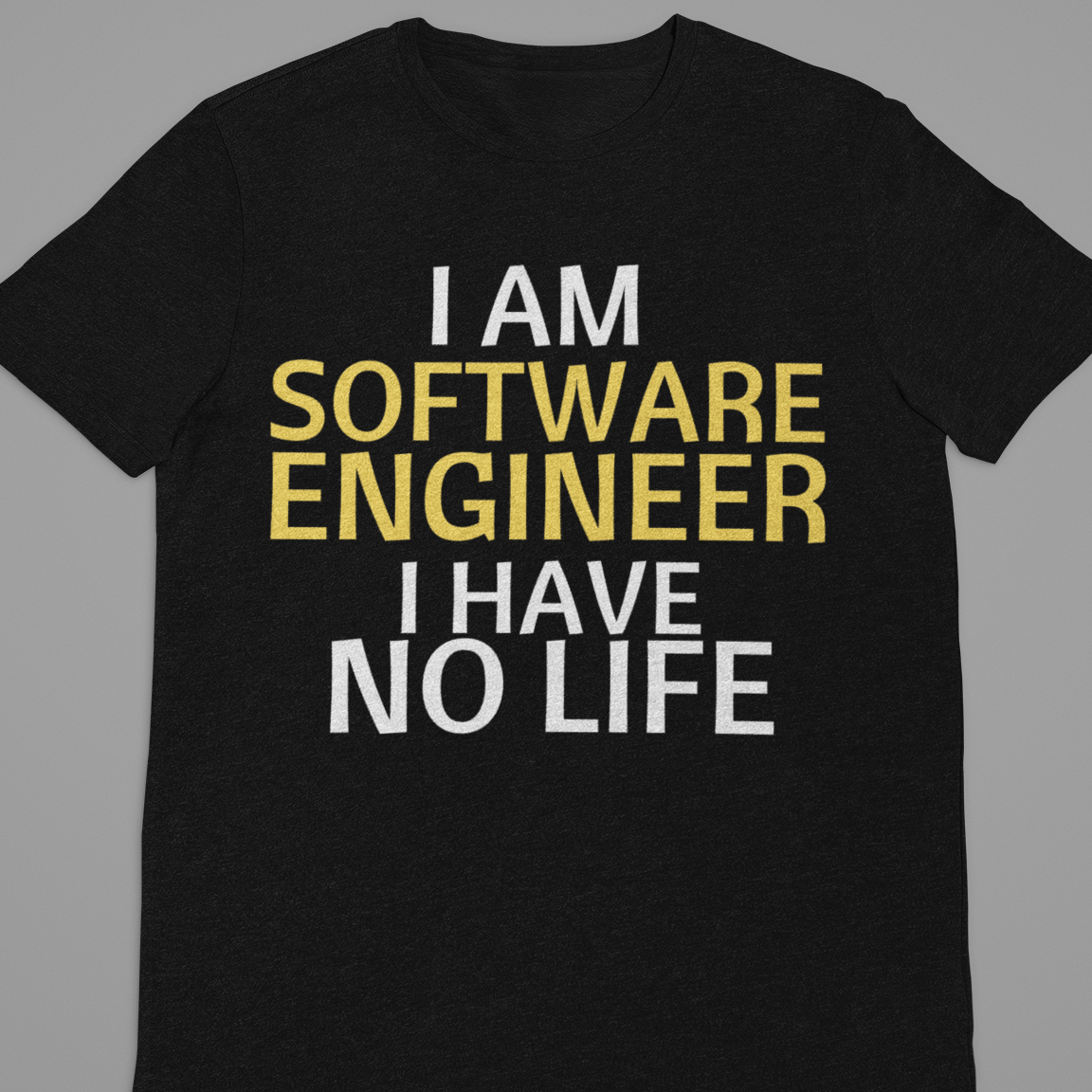 Software Engineer : I Am A Software Engineer Tshirt Unisex