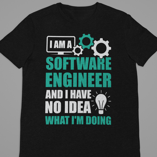 Software Engineer : I Am Software Engineer Tshirt Unisex