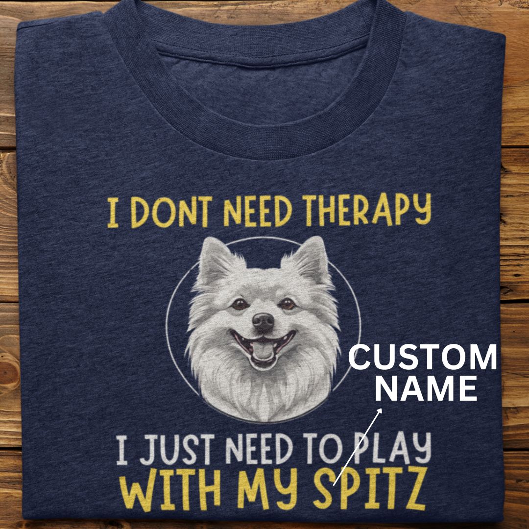 Spitz : I Don't Need Therapy Tshirt unisex (Custom)