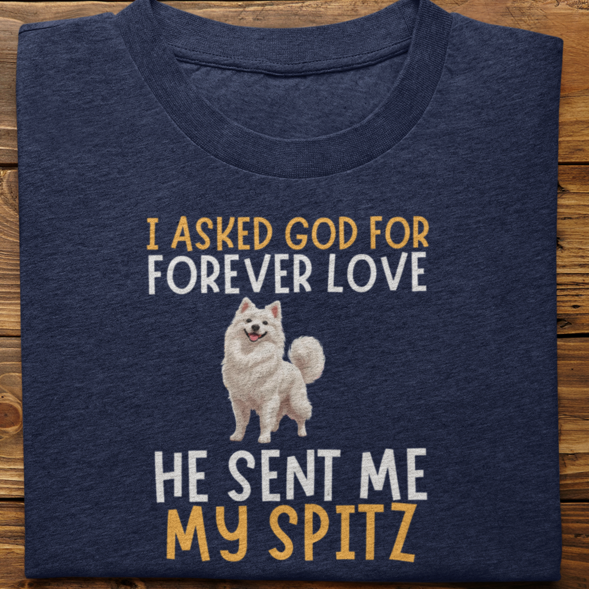 Spitz : I asked God for Forever love Tshirt Unisex