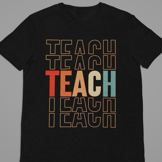 Teacher : Teach Teach Tshirt